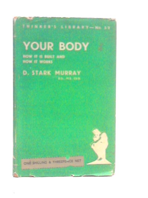 Your Body: How It Is Built and How It Works By D.Stark Murray