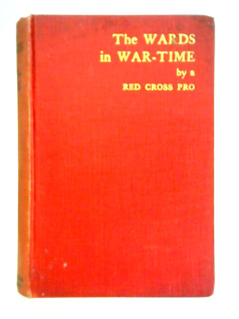 The Wards In War-Time By A Red Cross Pro.