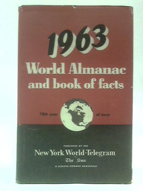 The World Almanac and Book of Facts 1963 By Harry Hansen (ed.)