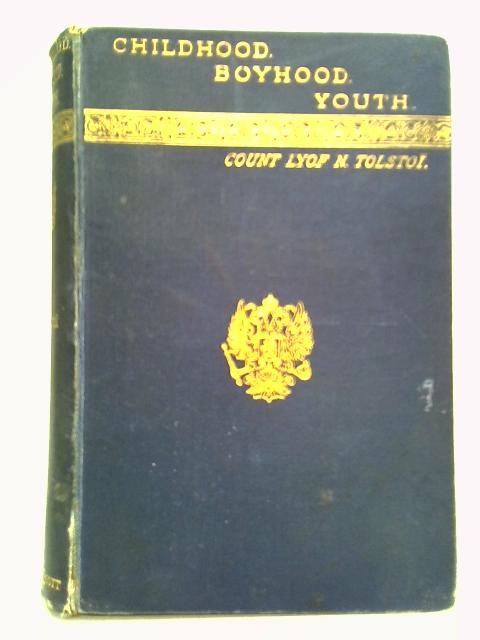 Childhood, Boyhood, Youth By Count Lyof N. Tolstoi