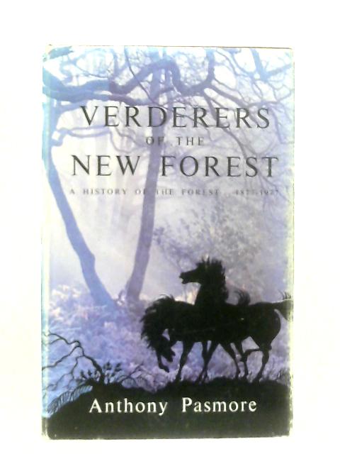 Verderers of the New Forest: A History of the New Forest, 1877-1977 von Anthony Pasmore