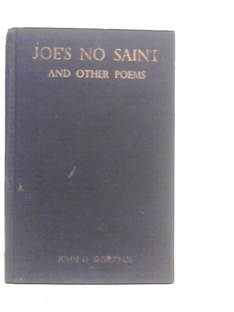 Joe's No Saint: And Other Poems By John D.Sheridan