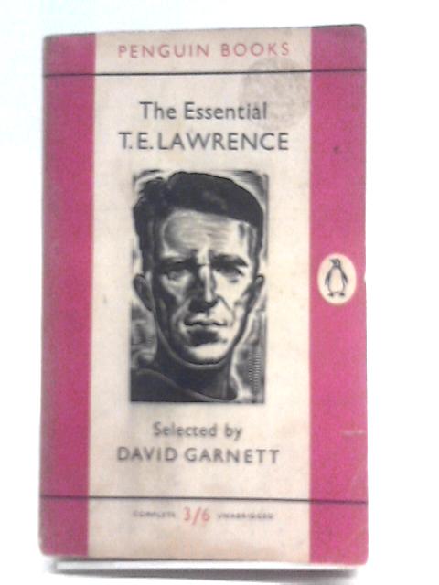 The Essential T.E. Lawrence By David Garnett