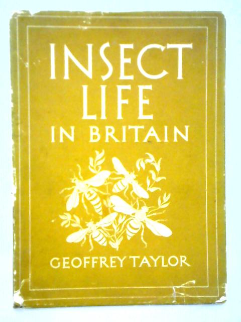 Insect Life in Britain von Geoffrey Taylor