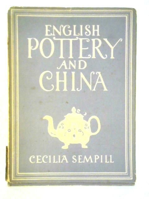 English Pottery and China By Cecilia Sempill