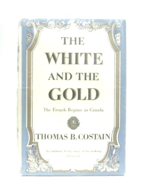 The White and the Gold von Thomas B. Costain