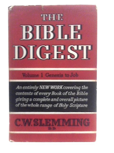 The Bible Digest. Volume 1. Old Testament (Genesis - Job) By Charles W. Slemming