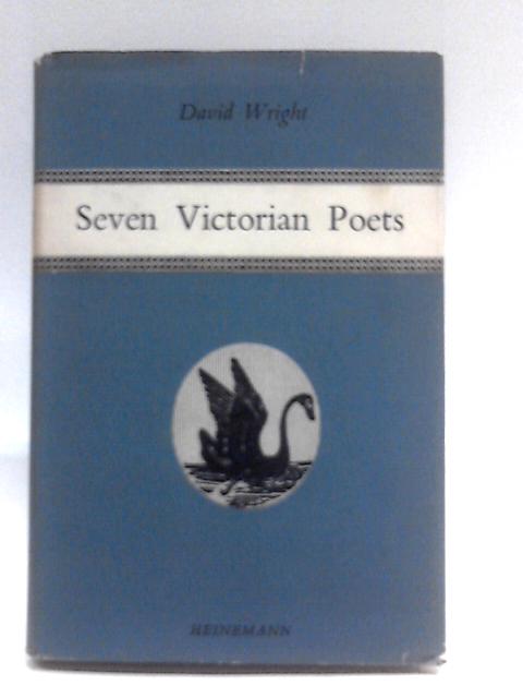 Seven Victorian Poets (Poetry Bookshelf) By David Wright (Ed.)