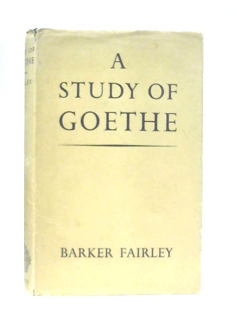 A Study of Goethe By Barker Fairley