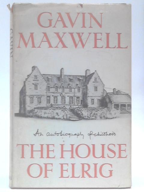 The House of Elrig By Gavin Maxwell