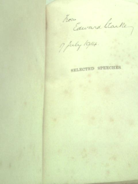 Selected Speeches with Introductory Notes By Sir Edward Clarke