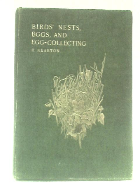 Birds' Nests, Eggs And Egg-Collecting von R. Kearton