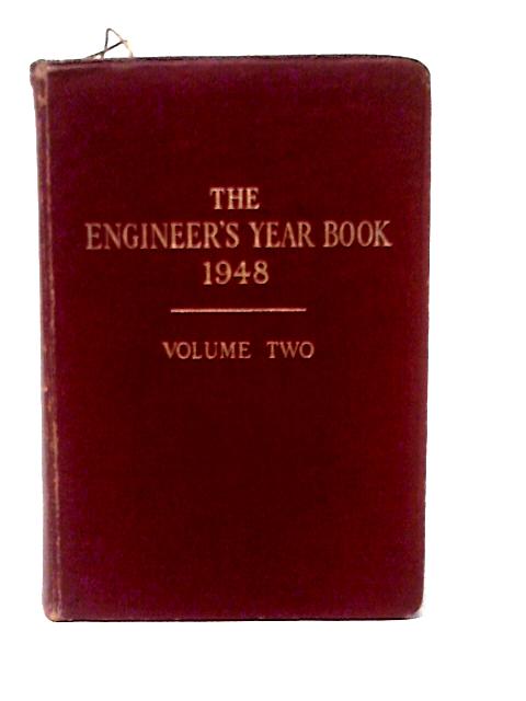 The Engineer's Year Book Of Formulae, Rules, Tables, Data & Memoranda For 1948 Volume Two von Unstated