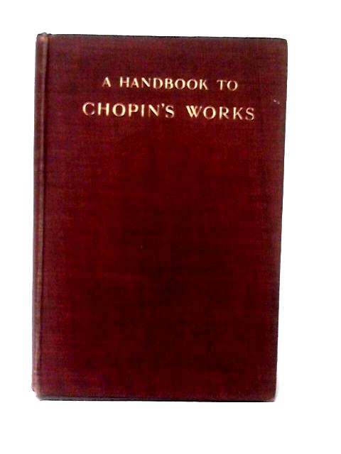 A Handbook to Chopin's Works By G. C. Ashton Jonson