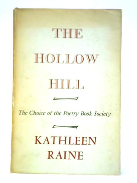 The Hollow Hill and Other Poems By K. Raine