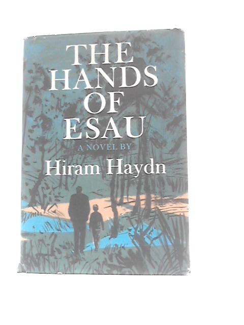 The Hands Of Esau By Hiram Haydn