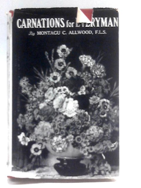 Carnations for Everyman By Montagu C. Allwood