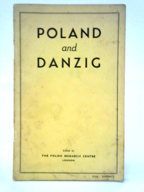 Poland and Danzig By Polish Research Centre (Ed.)