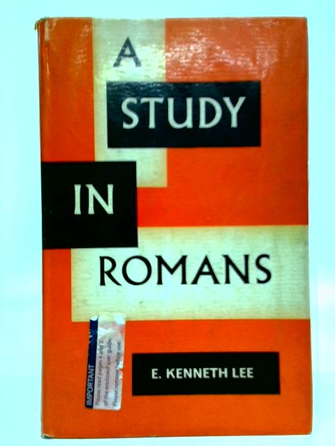 A study In Romans By E. Kenneth Lee