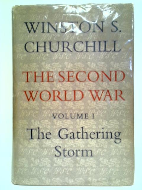 The Second World War: Volume I - The Gathering Storm By Winston S. Churchill