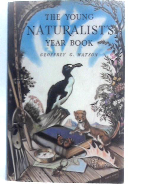 The Young Naturalist's Year Book By Geoffrey G. Watson