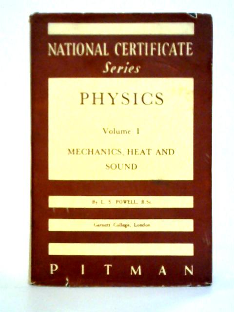 Physics: Volume I - Mechanics, Heat and Sound By Len S. Powell