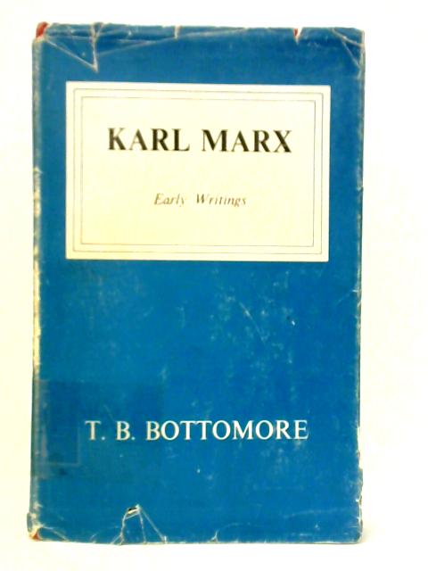 Karl Marx: Early Writings By Thomas Burton Bottomore