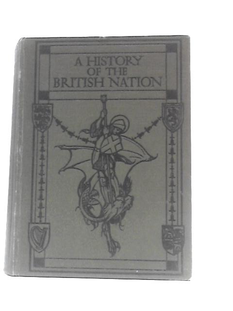 A History Of The British Nation From The Earliest Times To The Present Day von A.D.Innes