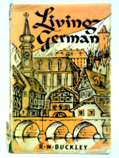 Living German By R. W. Buckley