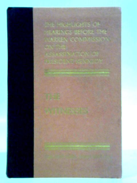 The Witnesses: Selected and Edited from the Warren Commission's Hearings By Anthony Lewis