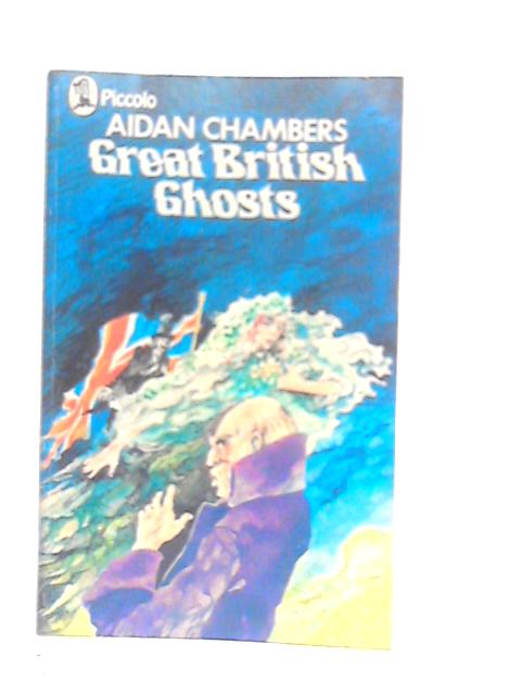 Great British Ghosts By Aidan Chambers