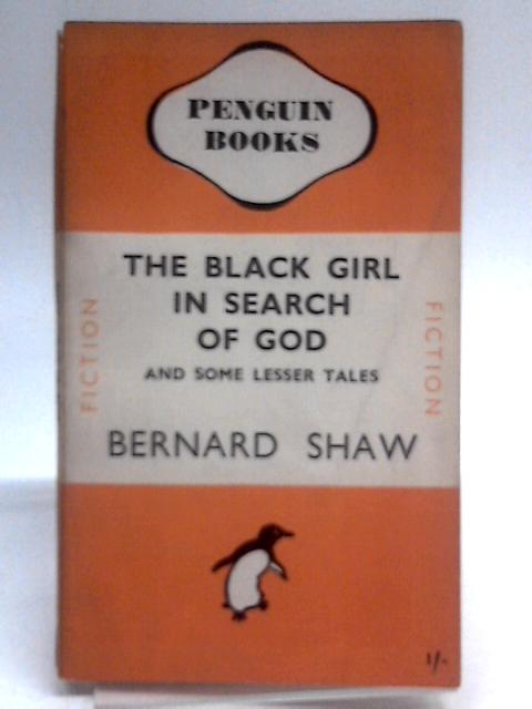 The Black Girl In Search Of God And Some Lesser Tales By Bernard Shaw
