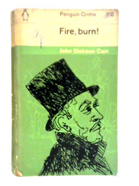Fire, Burn! By John Dickinson Carr