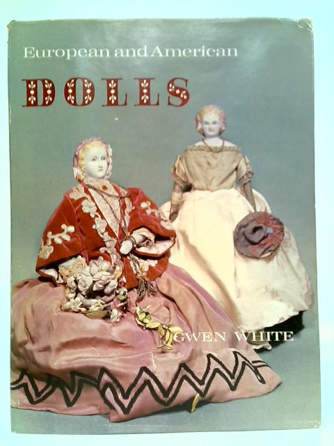 European And American Dolls, And Their Marks And Patents par Gwen White