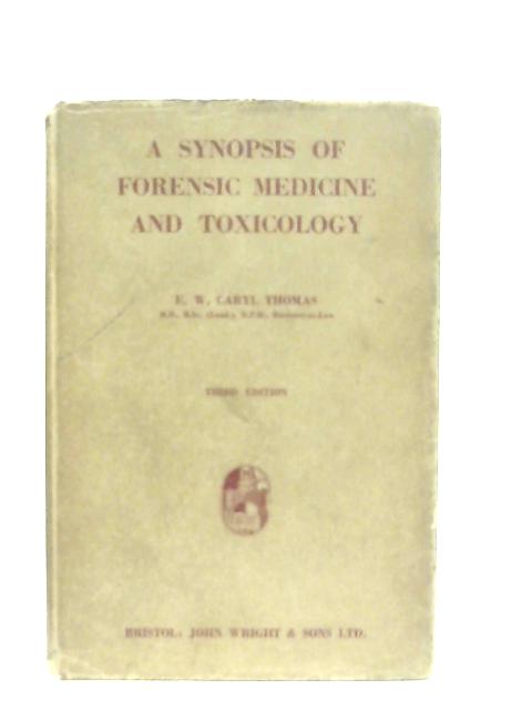 A Synopsis of Forensic Medicine and Toxicology von E. W. Caryl Thomas