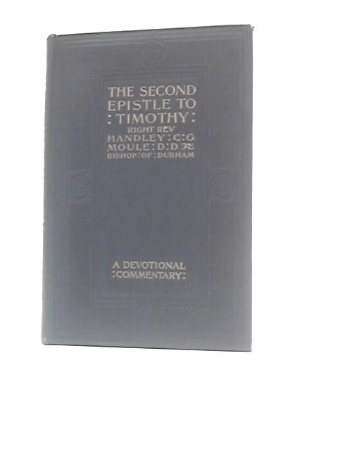 The Second Epistle to Timothy By H. C. G.Moule