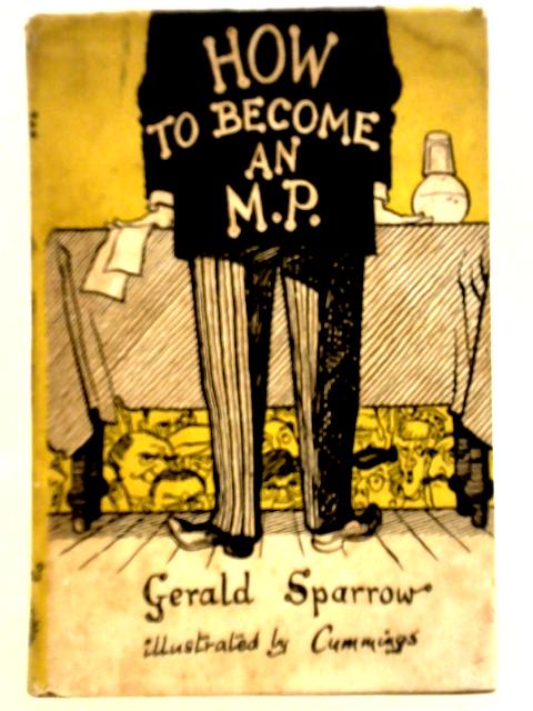 How to Become an M.P. By Gerald Sparrow