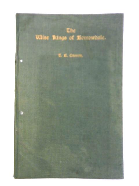 The Wise Kings of Borrowdale By T. E. Casson