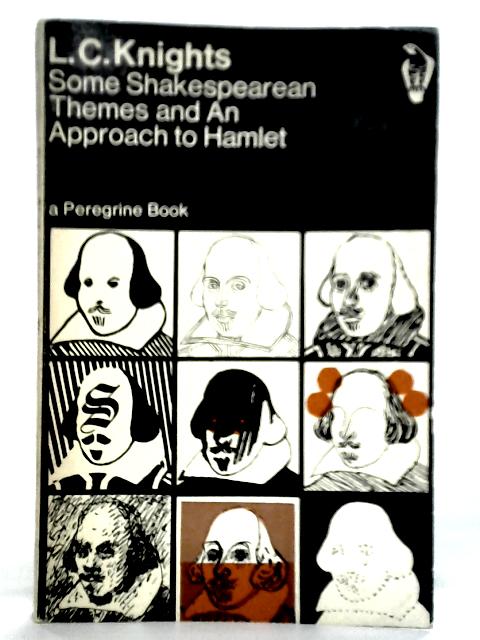 Some Shakespearean Themes and An Approach to Hamlet By L.C. Knights