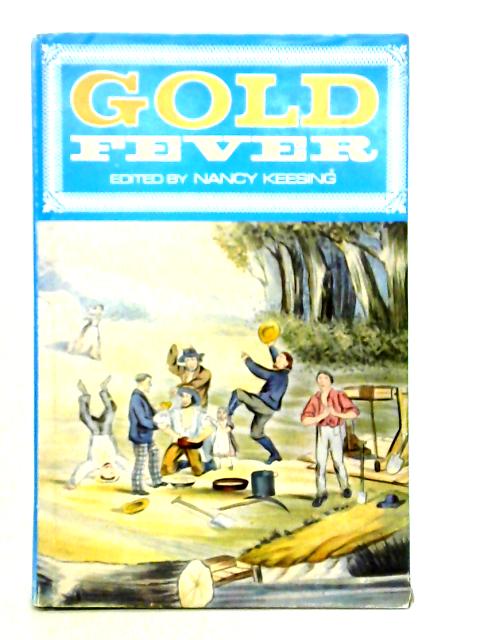 Gold Fever: The Australian Goldfields, 1851 To The 1890's By Nancy Keesing (Ed.)