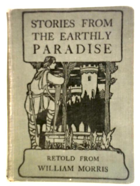 Stories From the Earthly Paradise: Retold from William Morris By Madalen Edgar