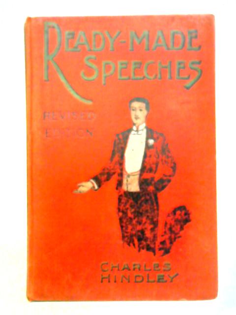 The Book of Ready-Made Speeches By Charles Hindley