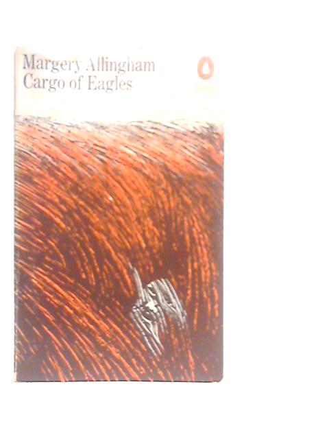 Cargo of Eagles By Margery Allingham