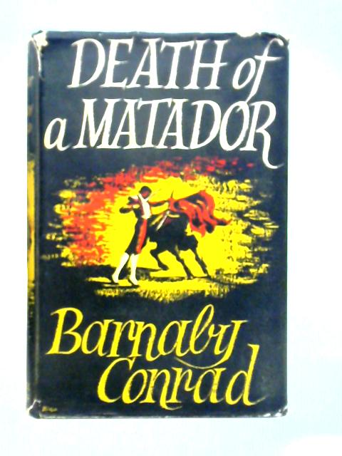 Death of a Matador By Barnaby Conrad