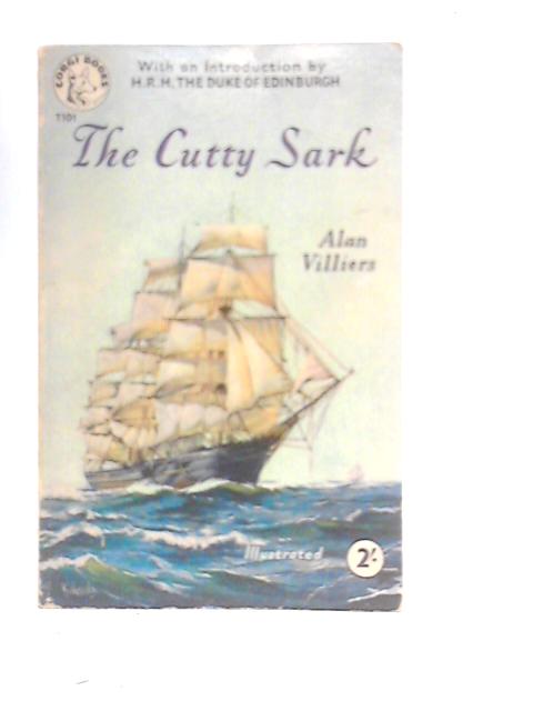 The Cutty Sark: Last of a Glorious Era By Alan Villiers
