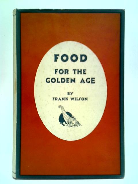 Food For The Golden Age By Frank Wilson