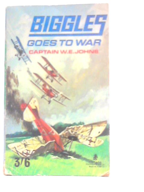 Biggles Goes To War By W.E.Johns