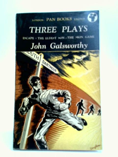 Three Plays - Escape: The Eldest Son: The Skin Game By John Galsworthy