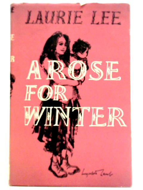 A Rose for Winter: Travels in Audalusia By Laurie Lee