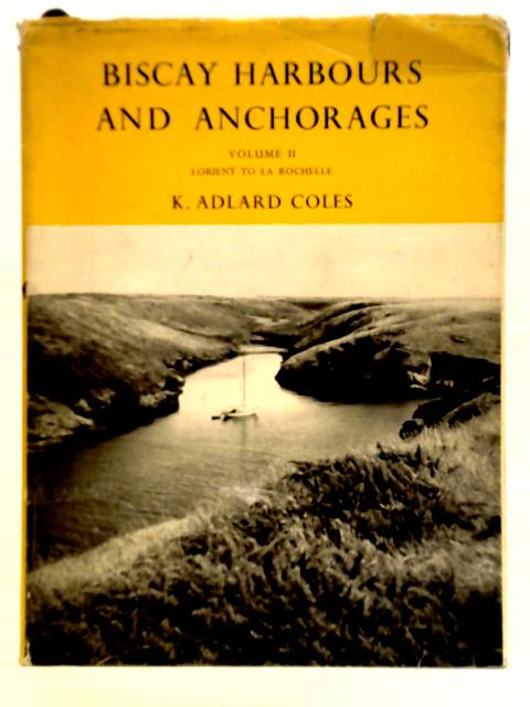 Biscay Harbours and Anchorages Volume II von K. Allard Coles